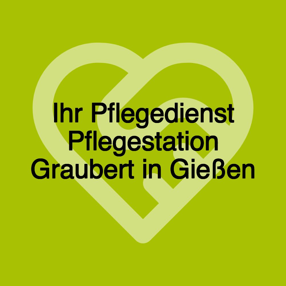 Ihr Pflegedienst Pflegestation Graubert in Gießen