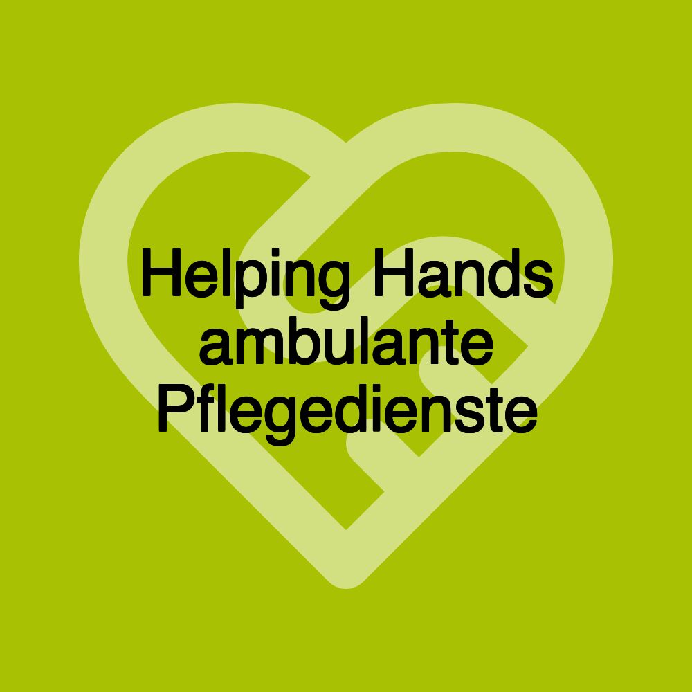 Helping Hands ambulante Pflegedienste