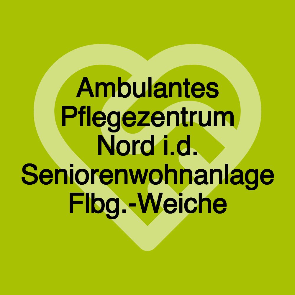 Ambulantes Pflegezentrum Nord i.d. Seniorenwohnanlage Flbg.-Weiche