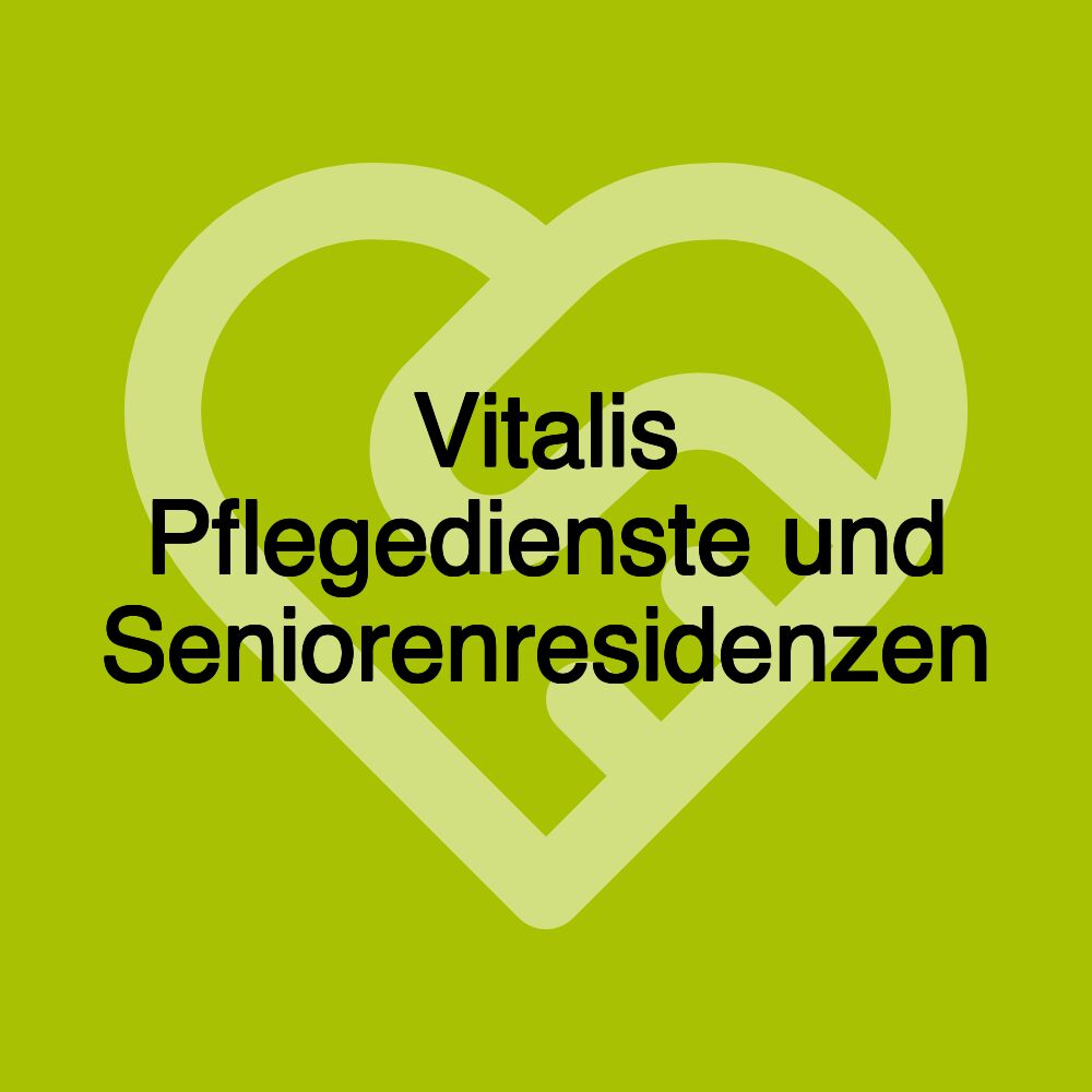 Vitalis Pflegedienste und Seniorenresidenzen