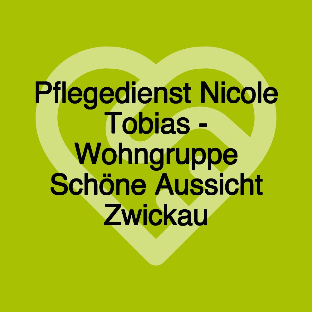 Pflegedienst Nicole Tobias - Wohngruppe Schöne Aussicht Zwickau