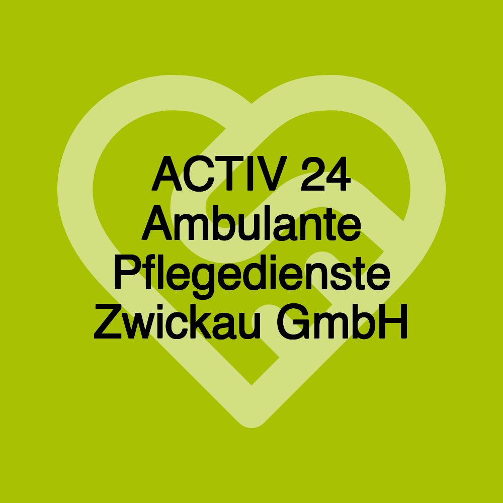 ACTIV 24 Ambulante Pflegedienste Zwickau GmbH