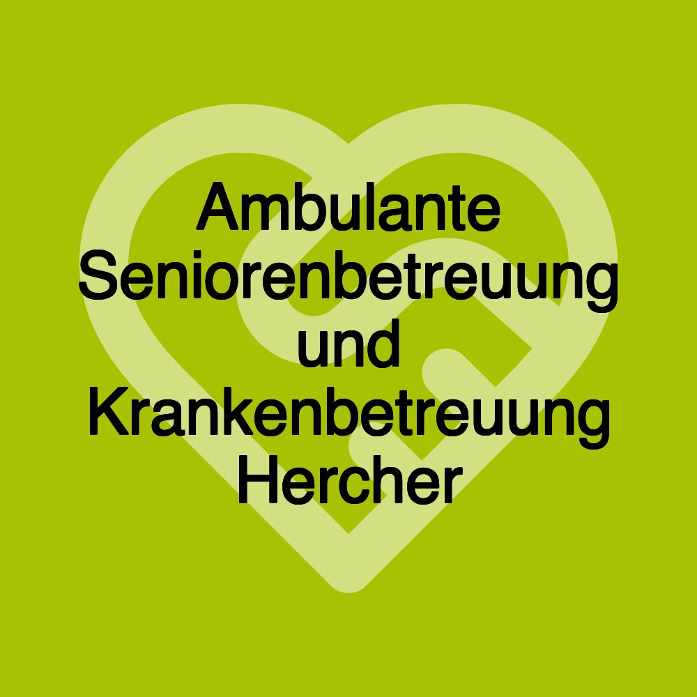 Ambulante Seniorenbetreuung und Krankenbetreuung Hercher