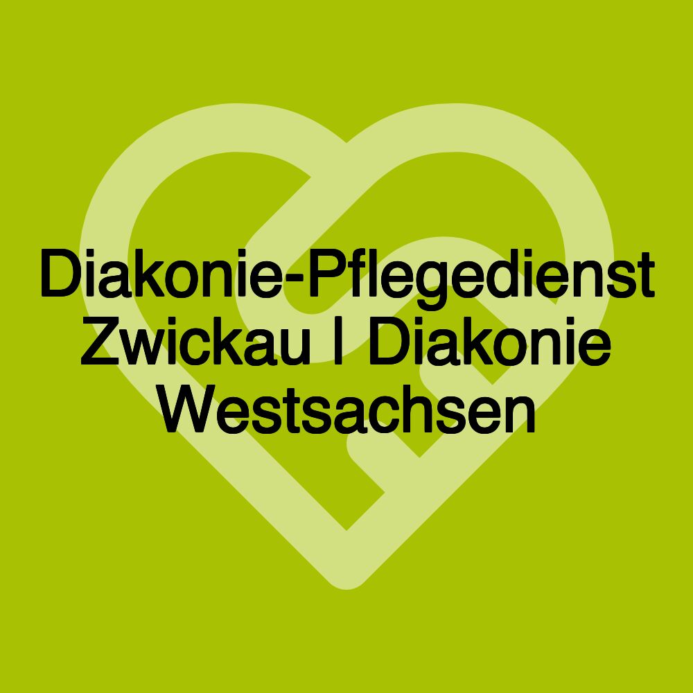 Diakonie-Pflegedienst Zwickau | Diakonie Westsachsen