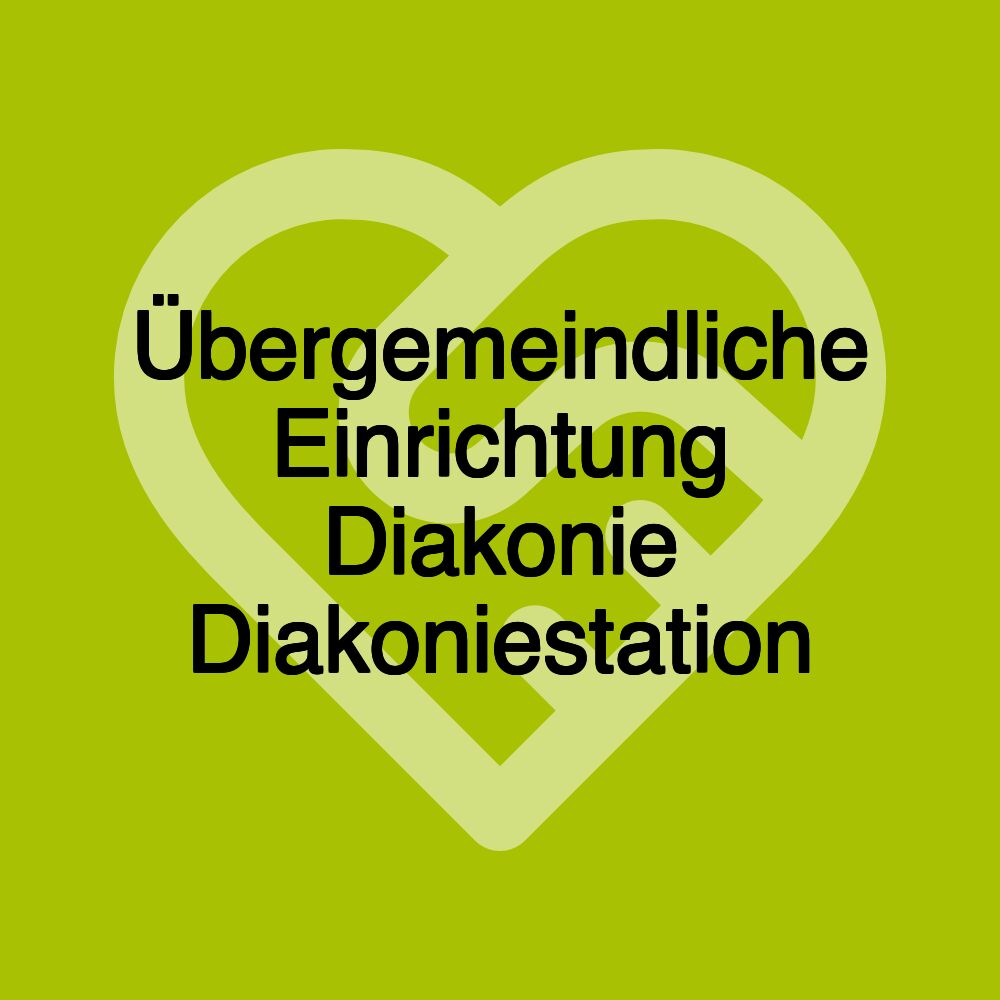 Übergemeindliche Einrichtung Diakonie Diakoniestation