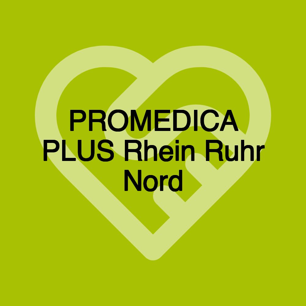 PROMEDICA PLUS Rhein Ruhr Nord