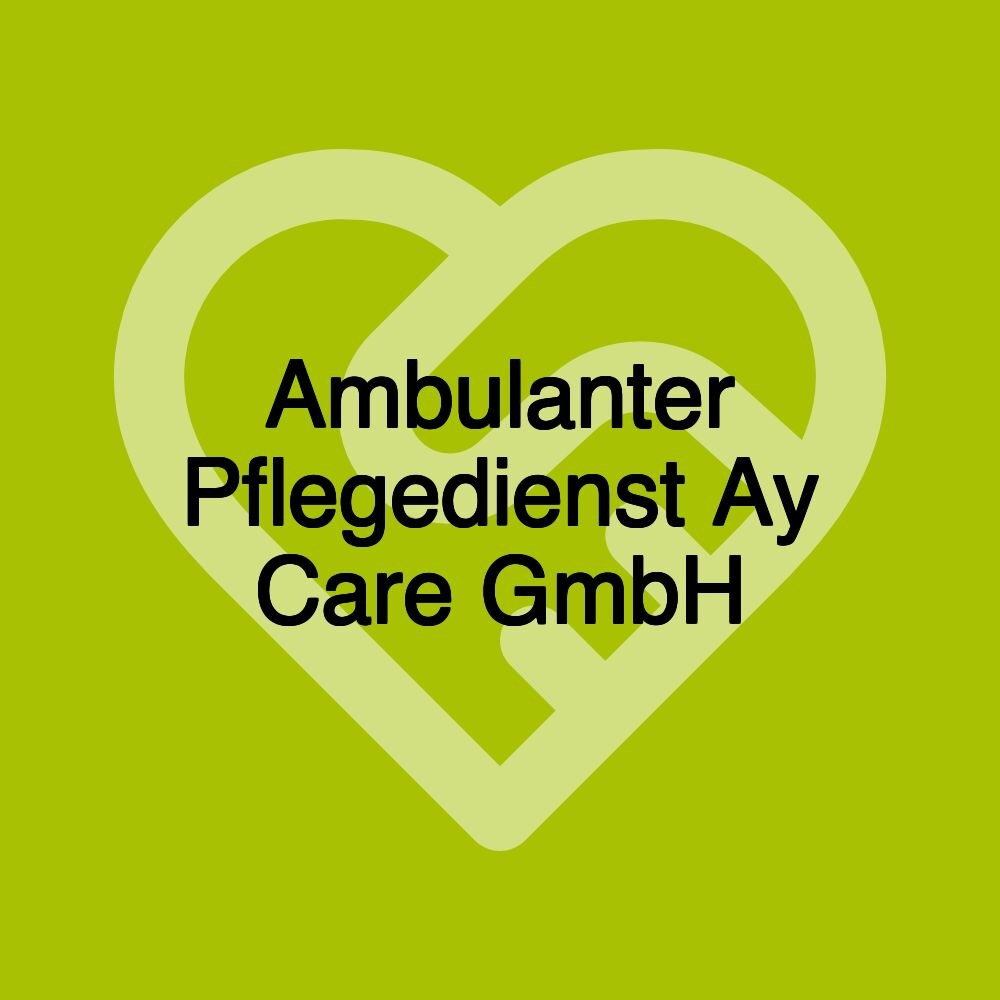 Ambulanter Pflegedienst Ay Care GmbH