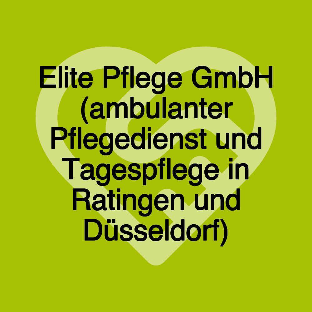 Elite Pflege GmbH (ambulanter Pflegedienst und Tagespflege in Ratingen und Düsseldorf)