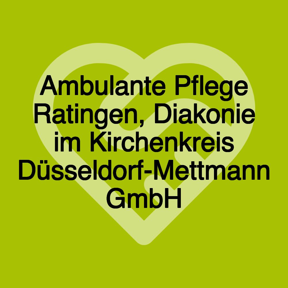 Ambulante Pflege Ratingen, Diakonie im Kirchenkreis Düsseldorf-Mettmann GmbH