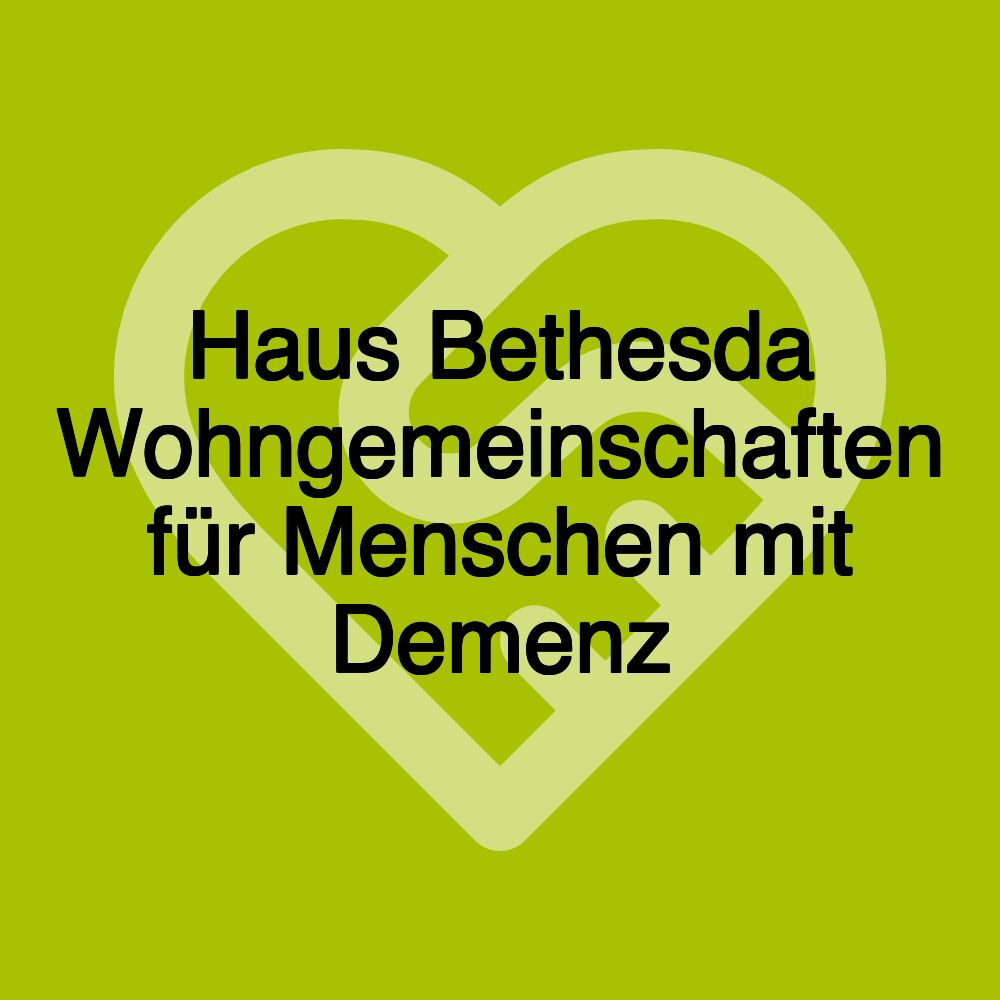 Haus Bethesda Wohngemeinschaften für Menschen mit Demenz