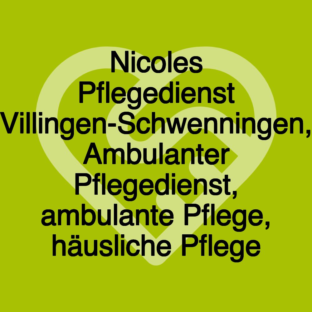 Nicoles Pflegedienst Villingen-Schwenningen, Ambulanter Pflegedienst, ambulante Pflege, häusliche Pflege