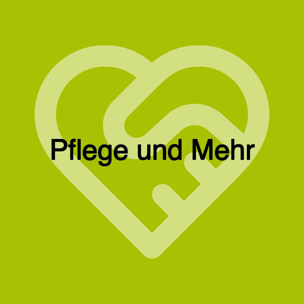 Pflege und Mehr