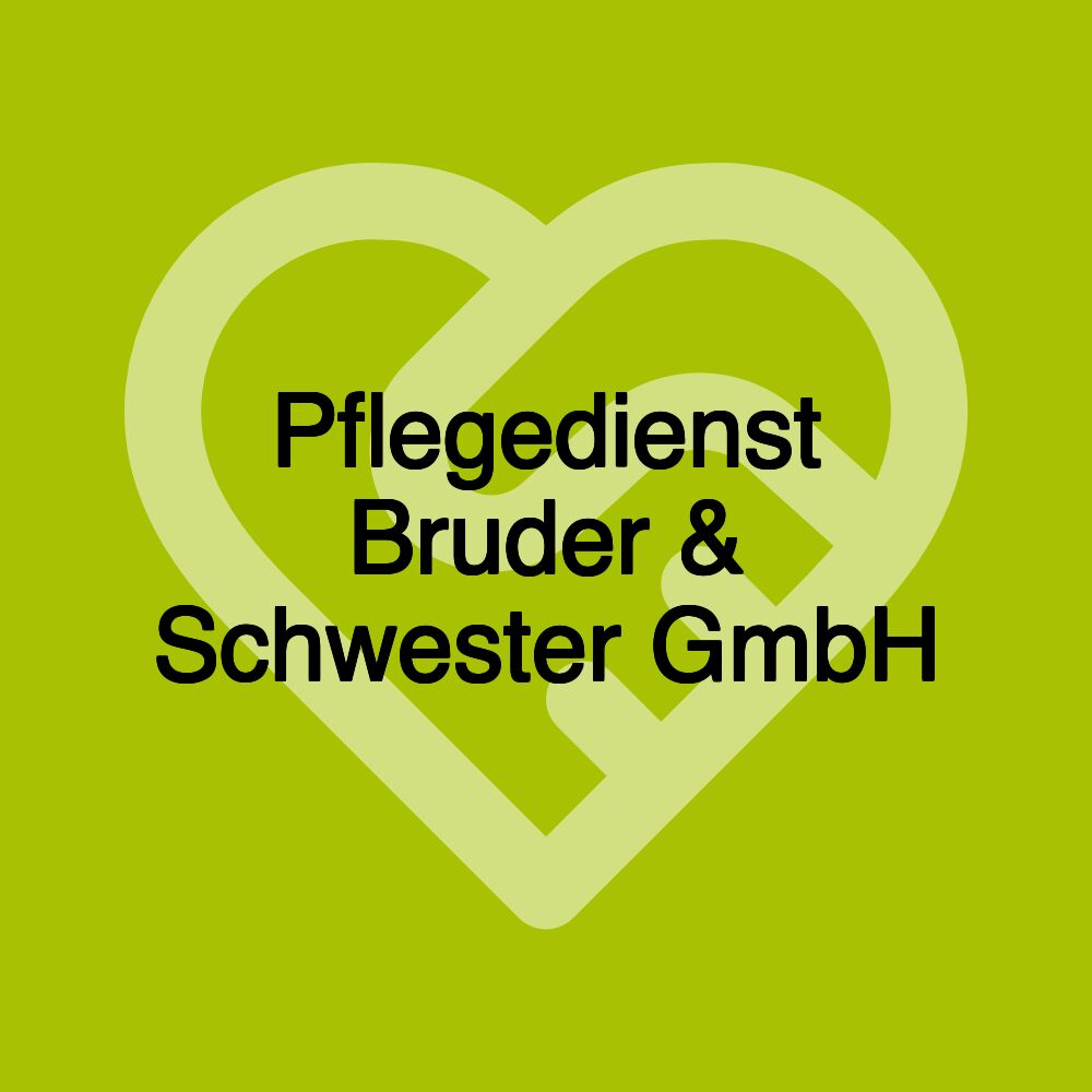 Pflegedienst Bruder & Schwester GmbH