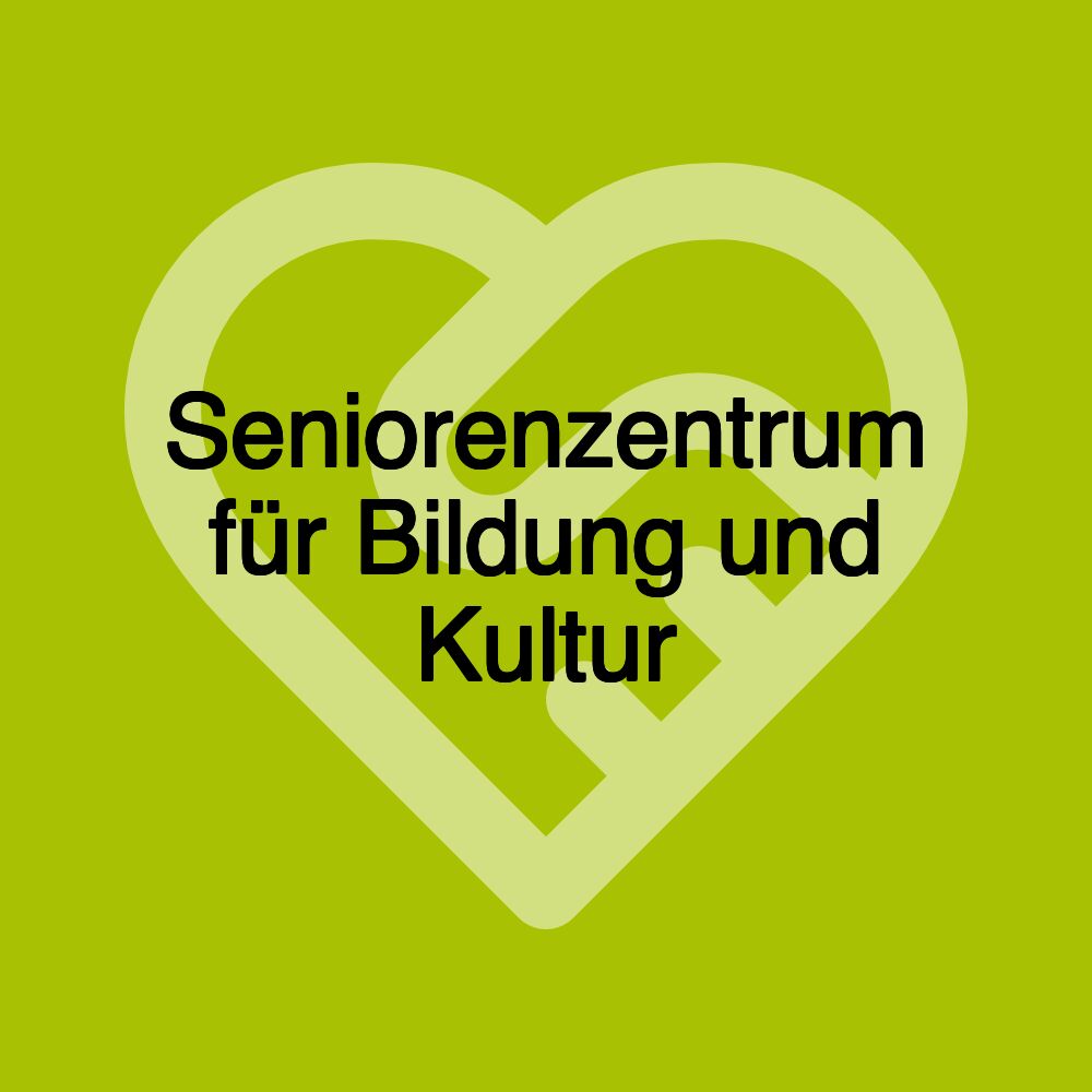 Seniorenzentrum für Bildung und Kultur