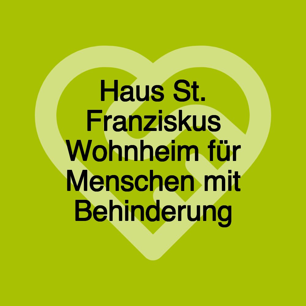 Haus St. Franziskus Wohnheim für Menschen mit Behinderung