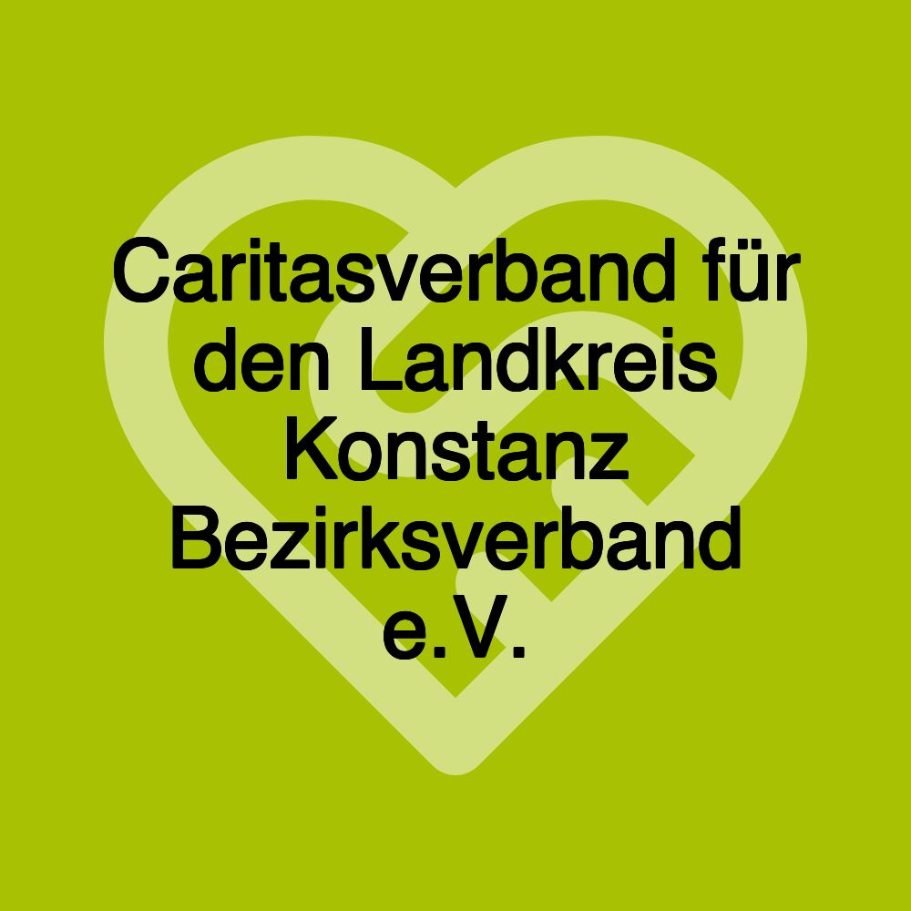 Caritasverband für den Landkreis Konstanz Bezirksverband e.V.