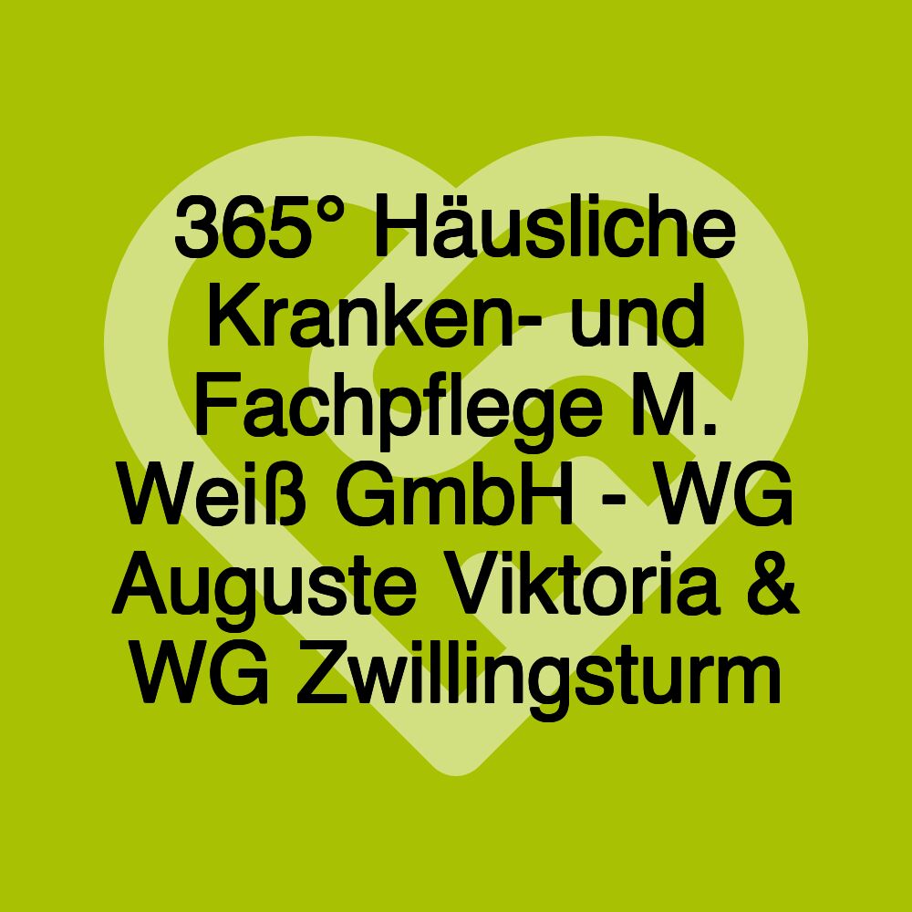 365° Häusliche Kranken- und Fachpflege M. Weiß GmbH - WG Auguste Viktoria & WG Zwillingsturm