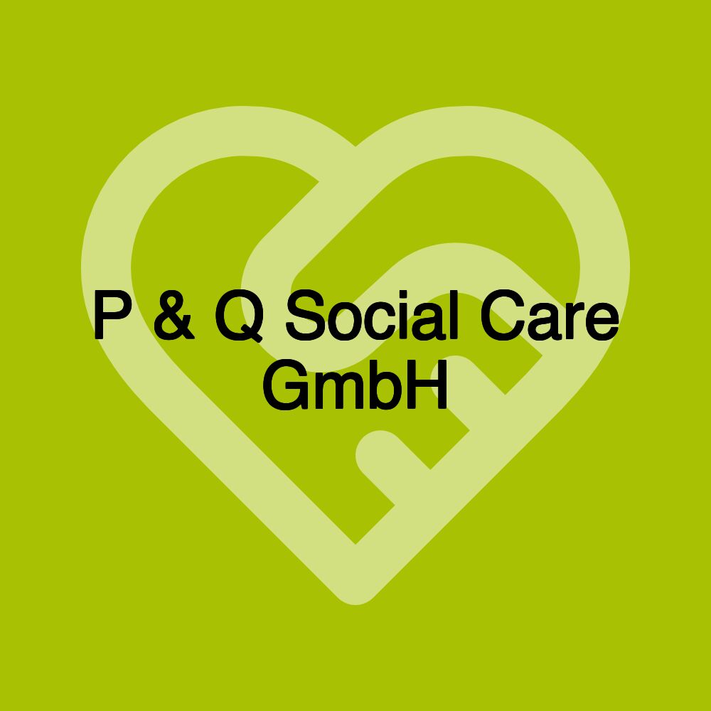 P & Q Social Care GmbH