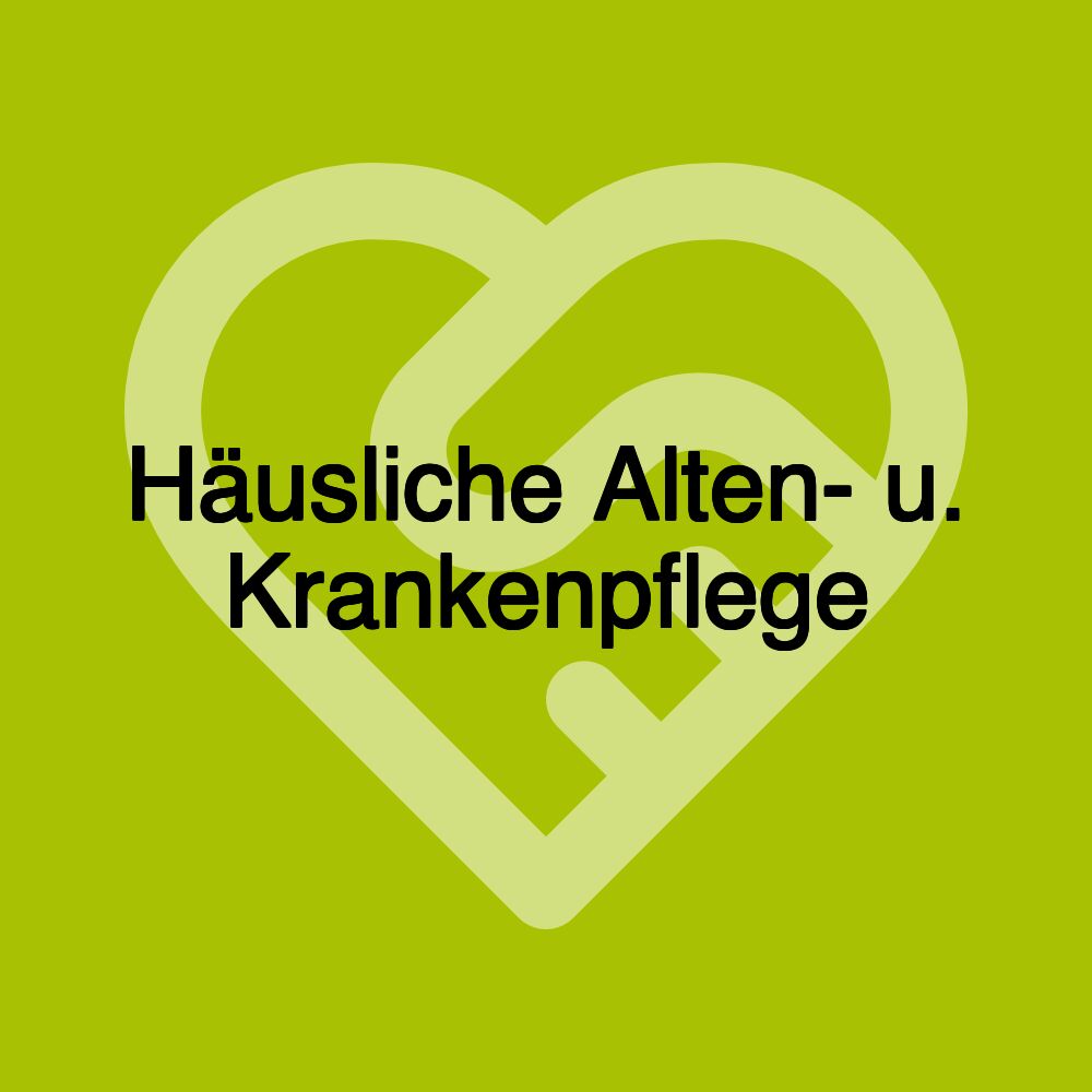 Häusliche Alten- u. Krankenpflege