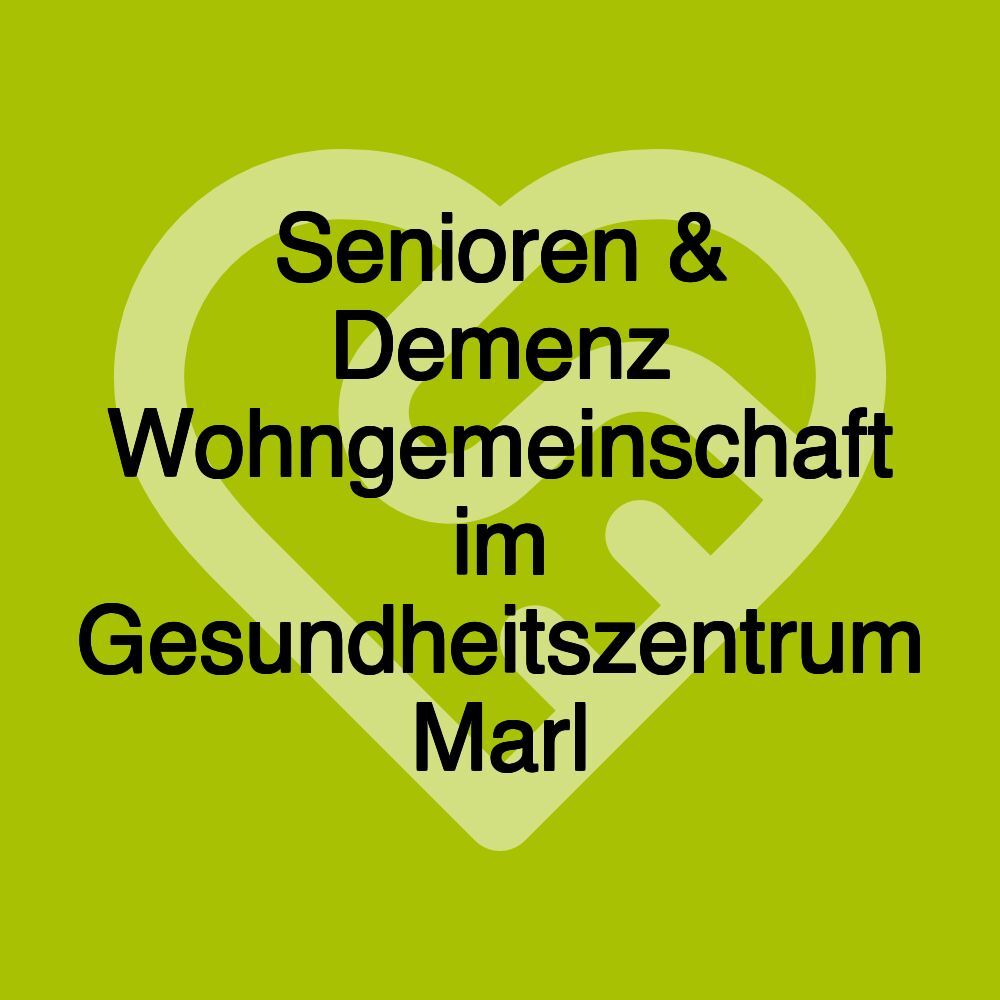 Senioren & Demenz Wohngemeinschaft im Gesundheitszentrum Marl