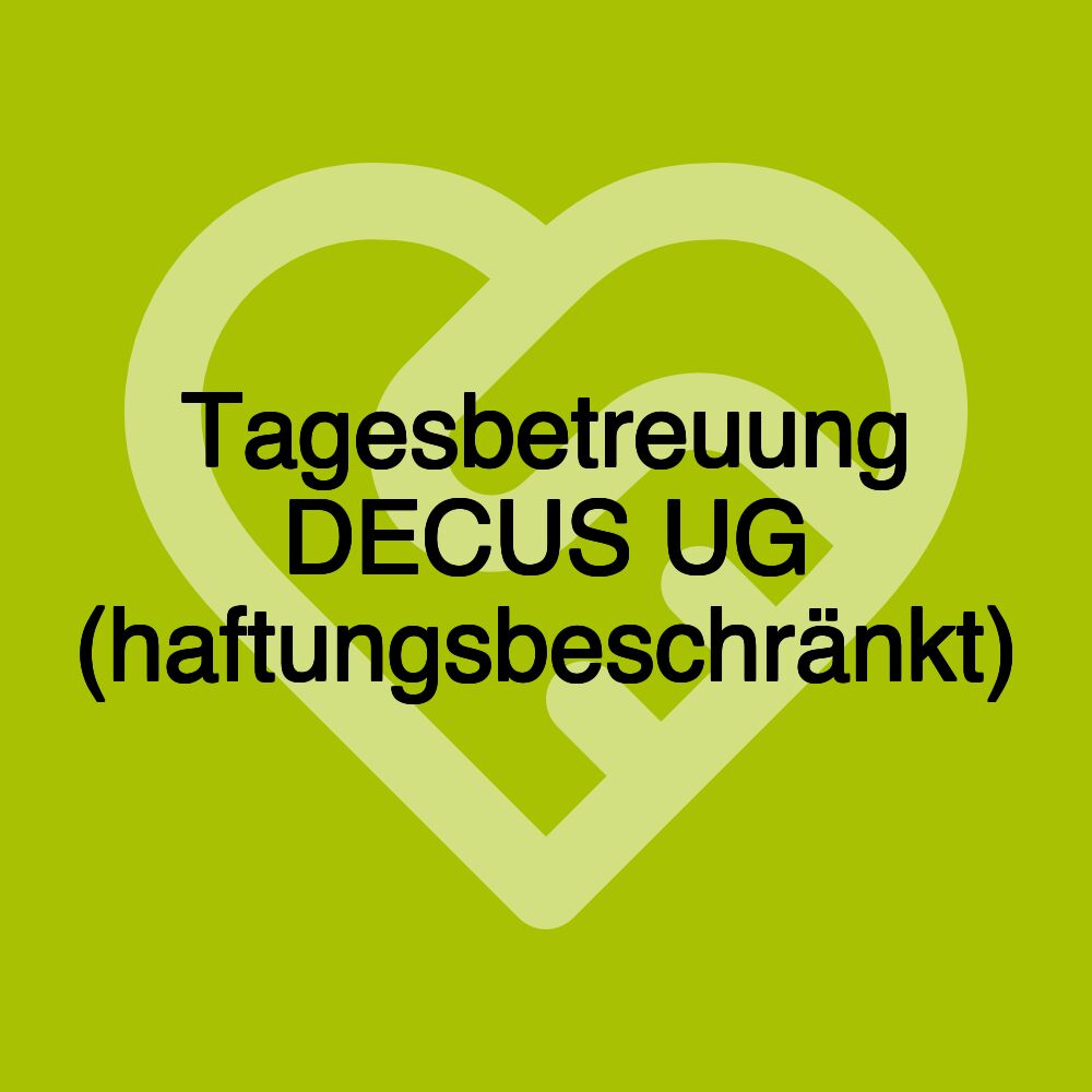 Tagesbetreuung DECUS UG (haftungsbeschränkt)