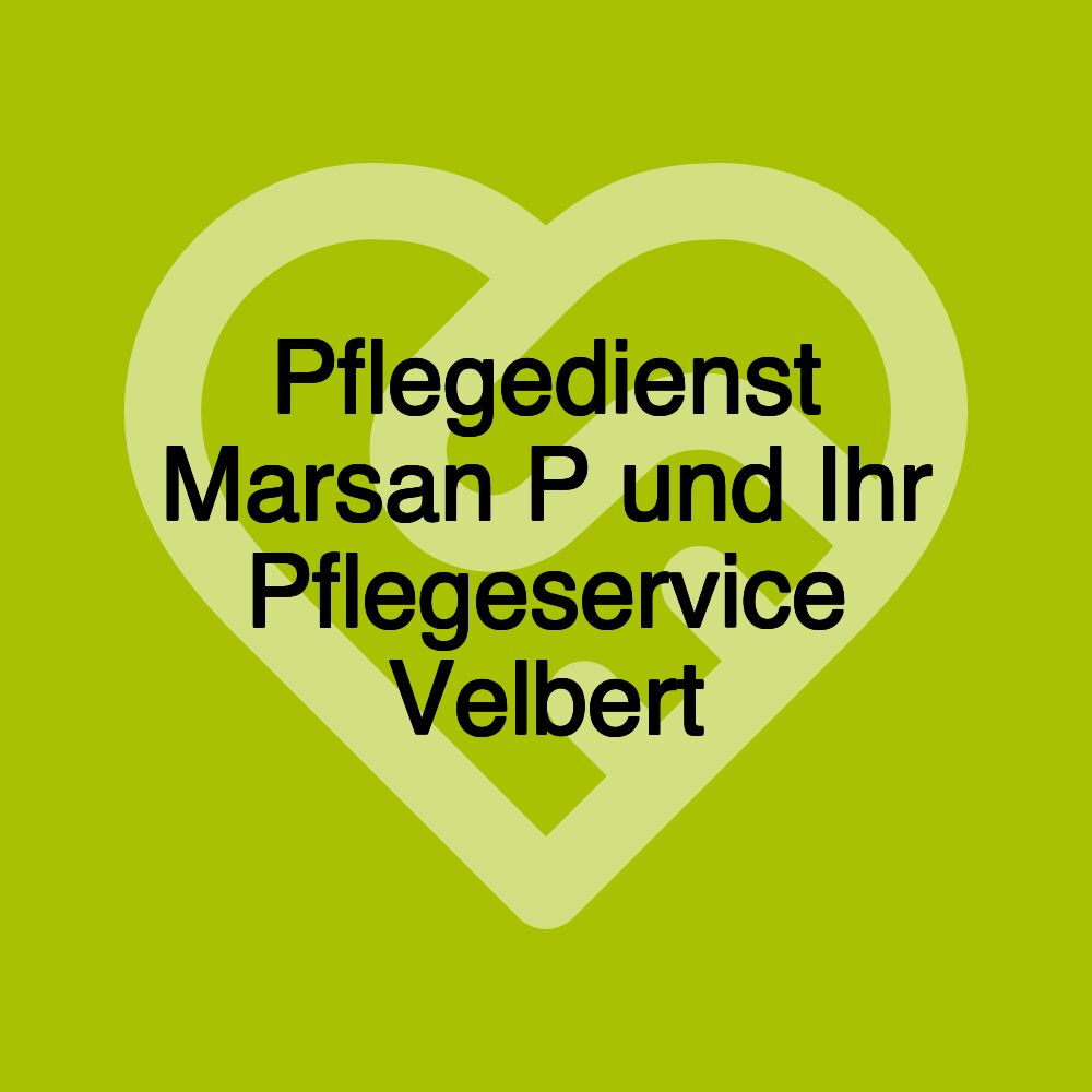 Pflegedienst Marsan P und Ihr Pflegeservice Velbert