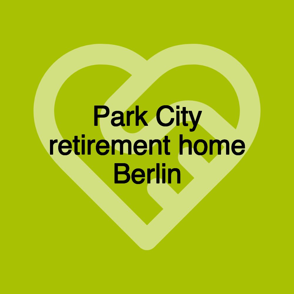 Park City retirement home Berlin