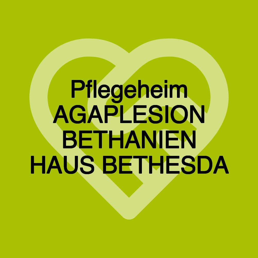 Pflegeheim AGAPLESION BETHANIEN HAUS BETHESDA