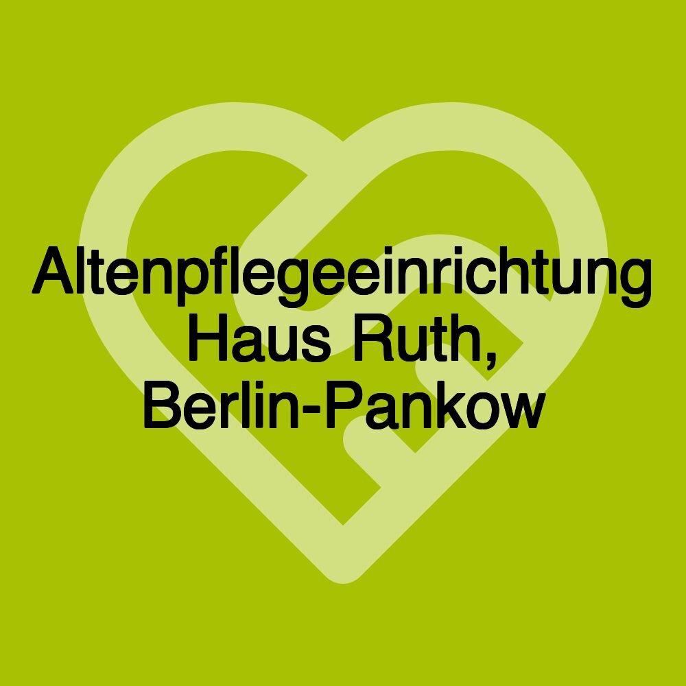 Altenpflegeeinrichtung Haus Ruth, Berlin-Pankow