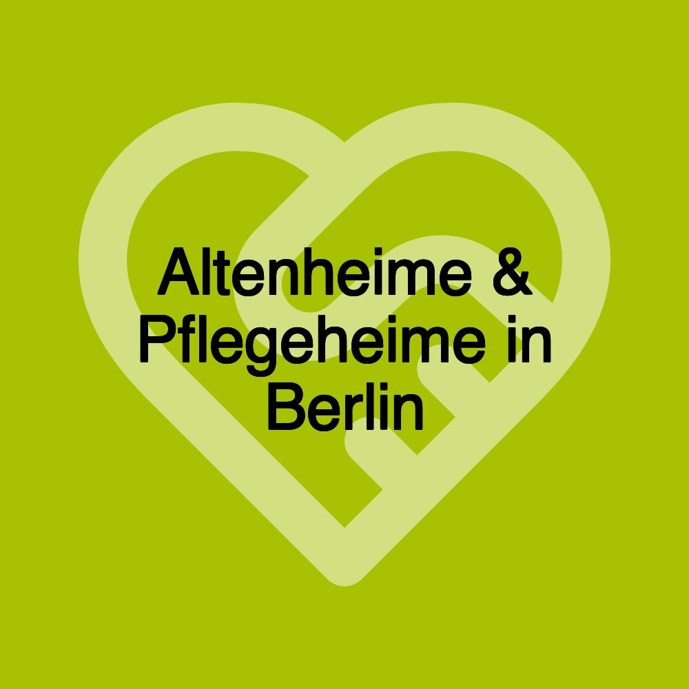 Altenheime & Pflegeheime in Berlin