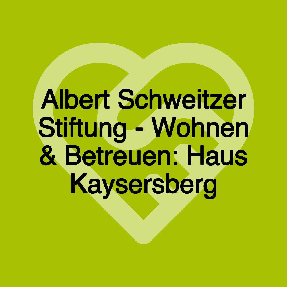 Albert Schweitzer Stiftung - Wohnen & Betreuen: Haus Kaysersberg