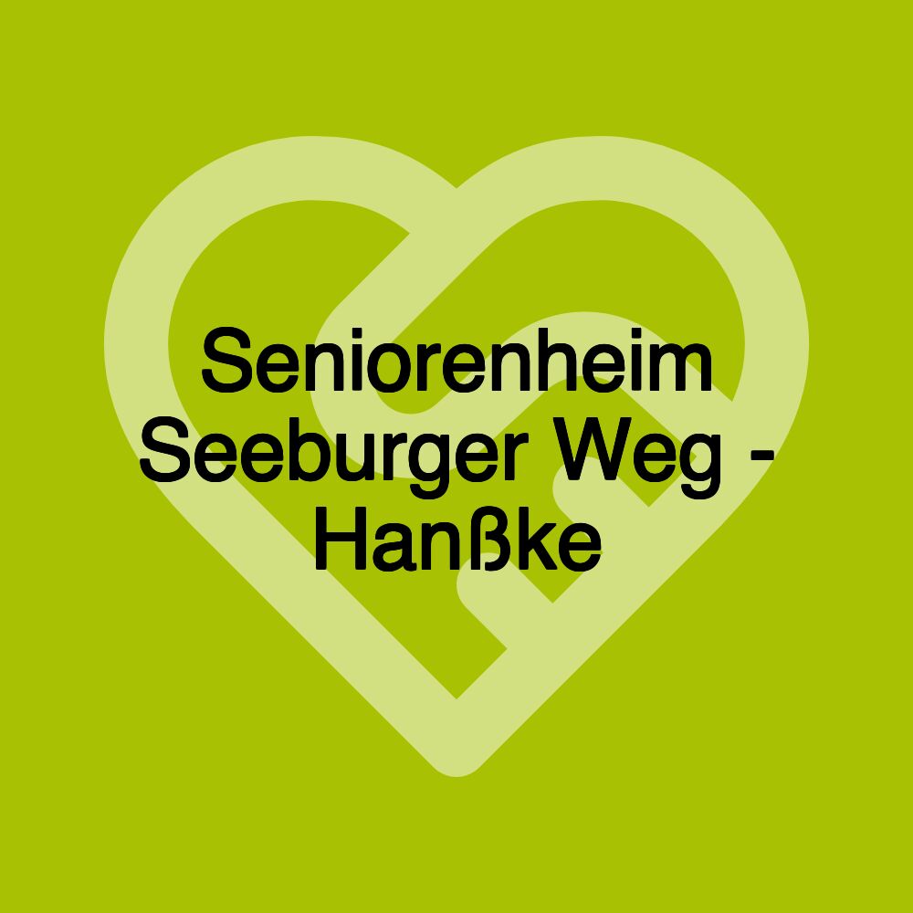 Seniorenheim Seeburger Weg - Hanßke