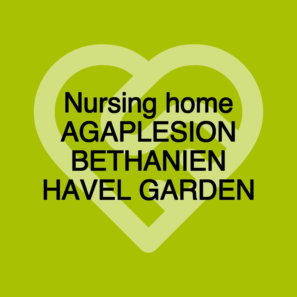 Nursing home AGAPLESION BETHANIEN HAVEL GARDEN