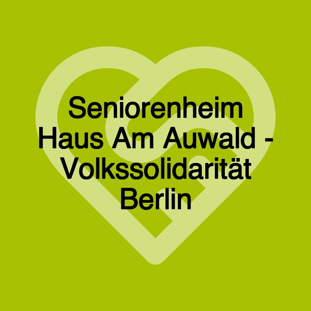 Seniorenheim Haus Am Auwald - Volkssolidarität Berlin