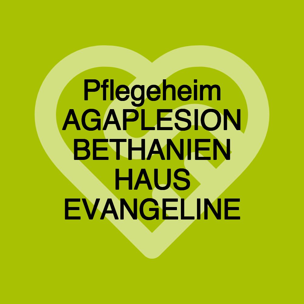 Pflegeheim AGAPLESION BETHANIEN HAUS EVANGELINE