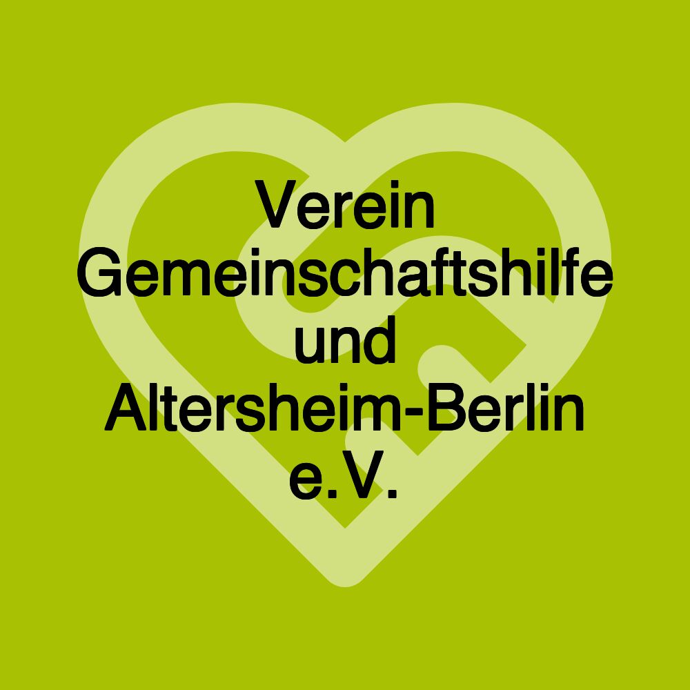 Verein Gemeinschaftshilfe und Altersheim-Berlin e.V.