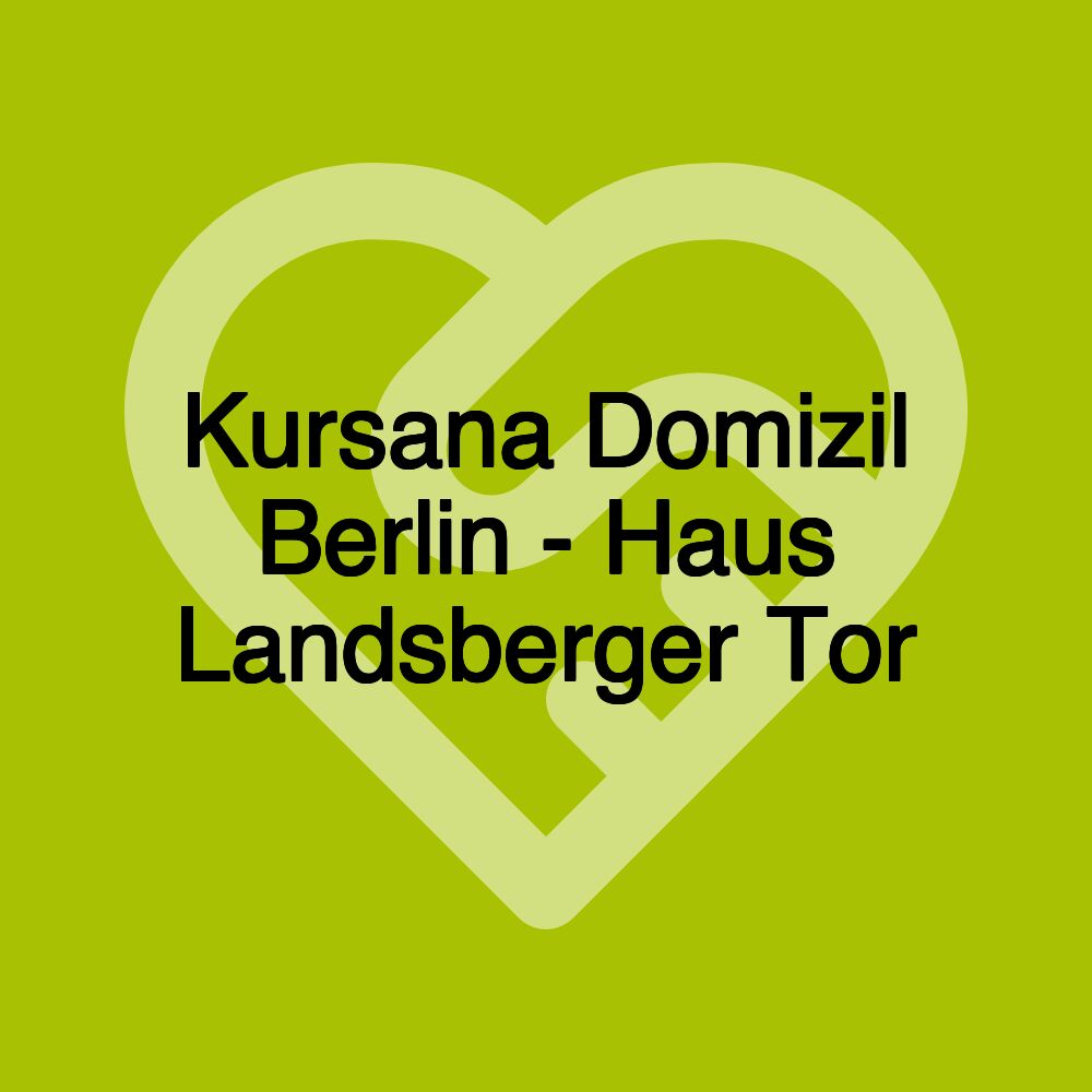 Kursana Domizil Berlin - Haus Landsberger Tor