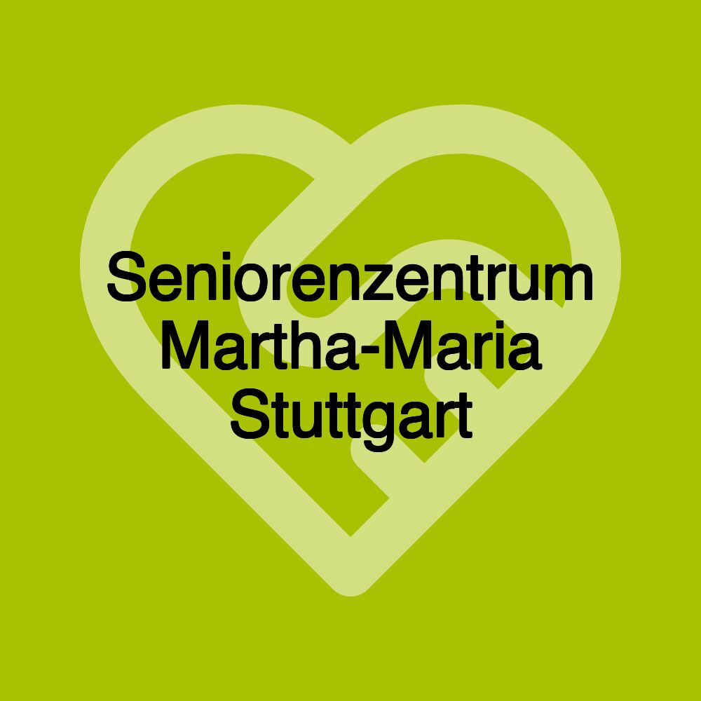 Seniorenzentrum Martha-Maria Stuttgart