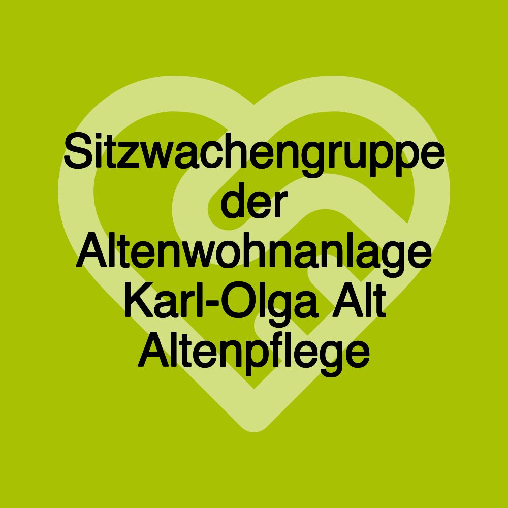 Sitzwachengruppe der Altenwohnanlage Karl-Olga Alt Altenpflege