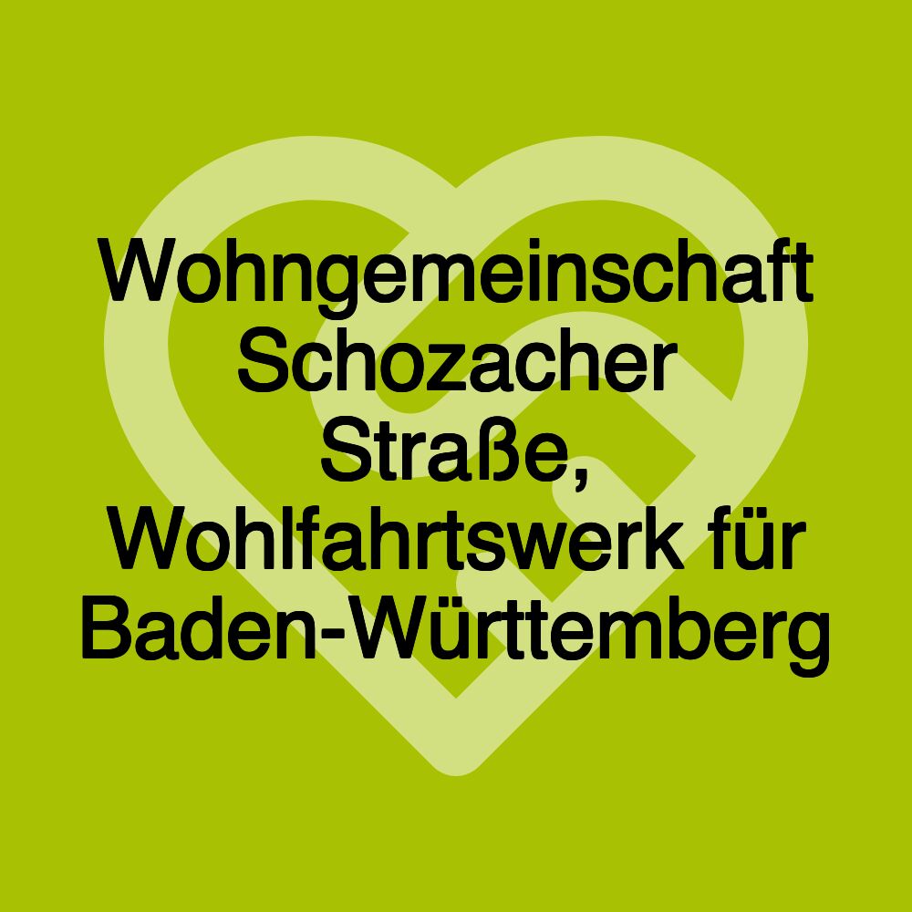 Wohngemeinschaft Schozacher Straße, Wohlfahrtswerk für Baden-Württemberg