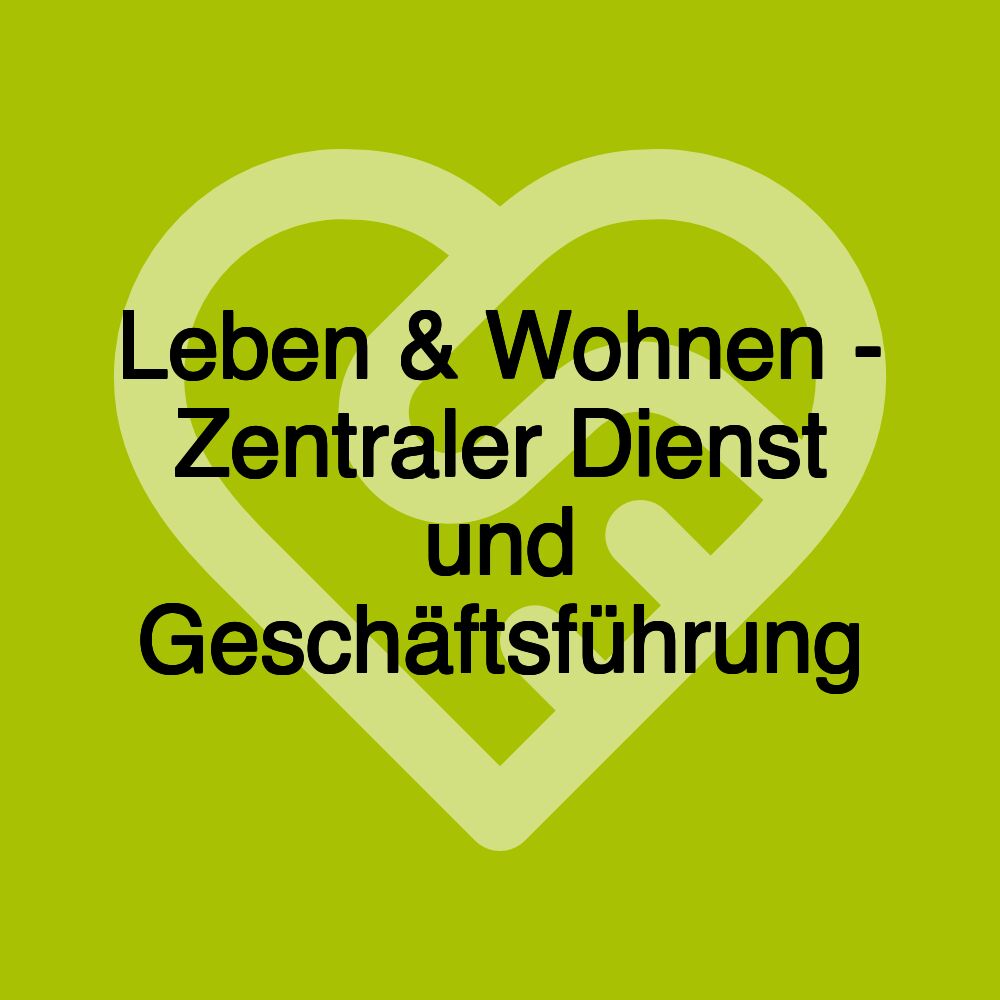 Leben & Wohnen - Zentraler Dienst und Geschäftsführung