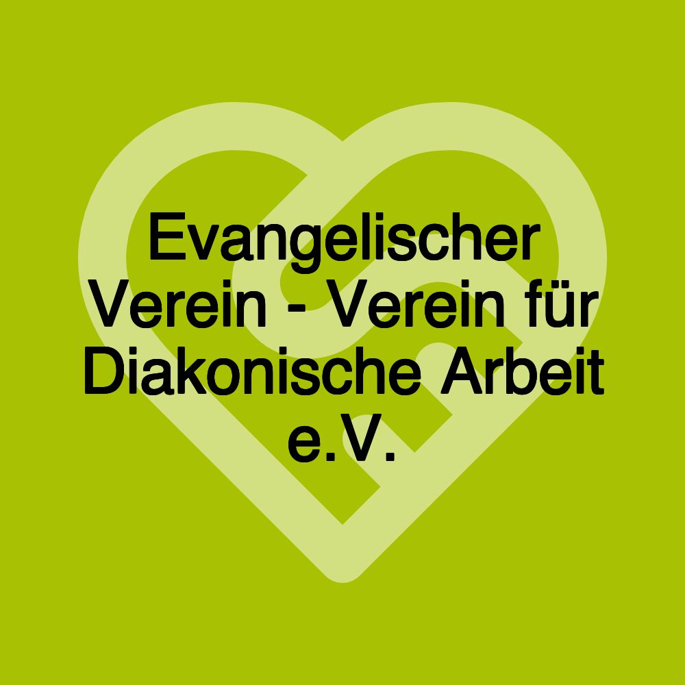 Evangelischer Verein - Verein für Diakonische Arbeit e.V.