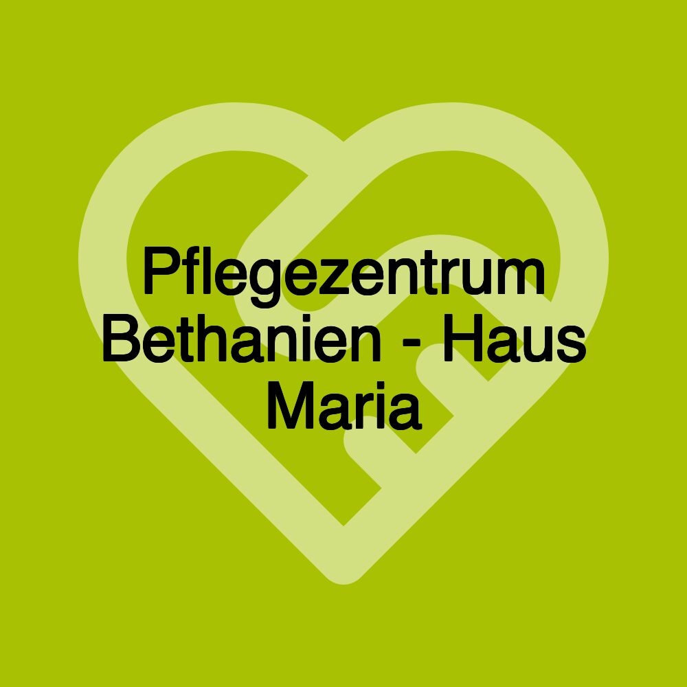 Pflegezentrum Bethanien - Haus Maria