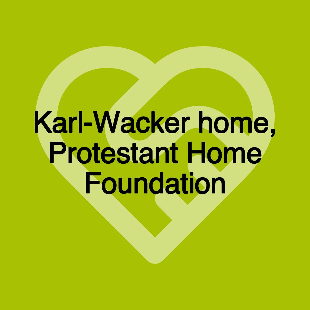 Karl-Wacker home, Protestant Home Foundation