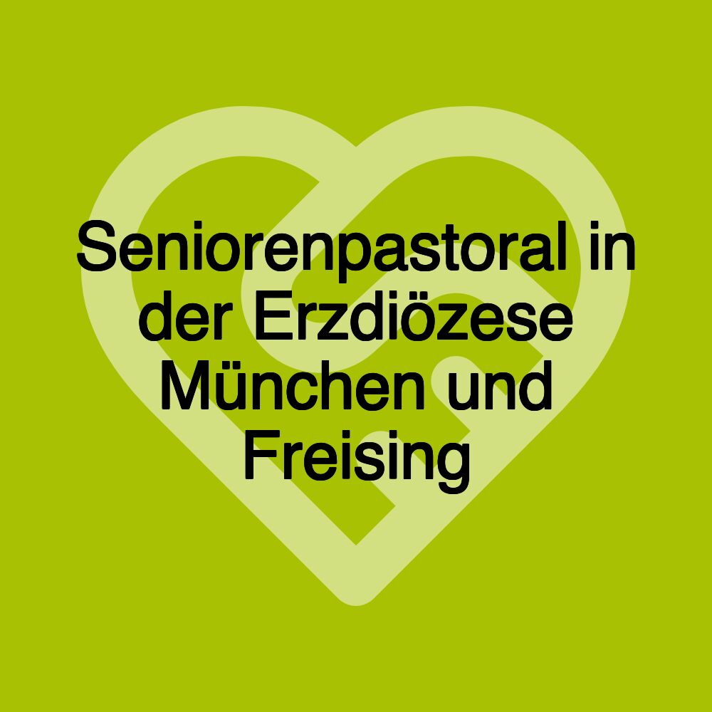 Seniorenpastoral in der Erzdiözese München und Freising