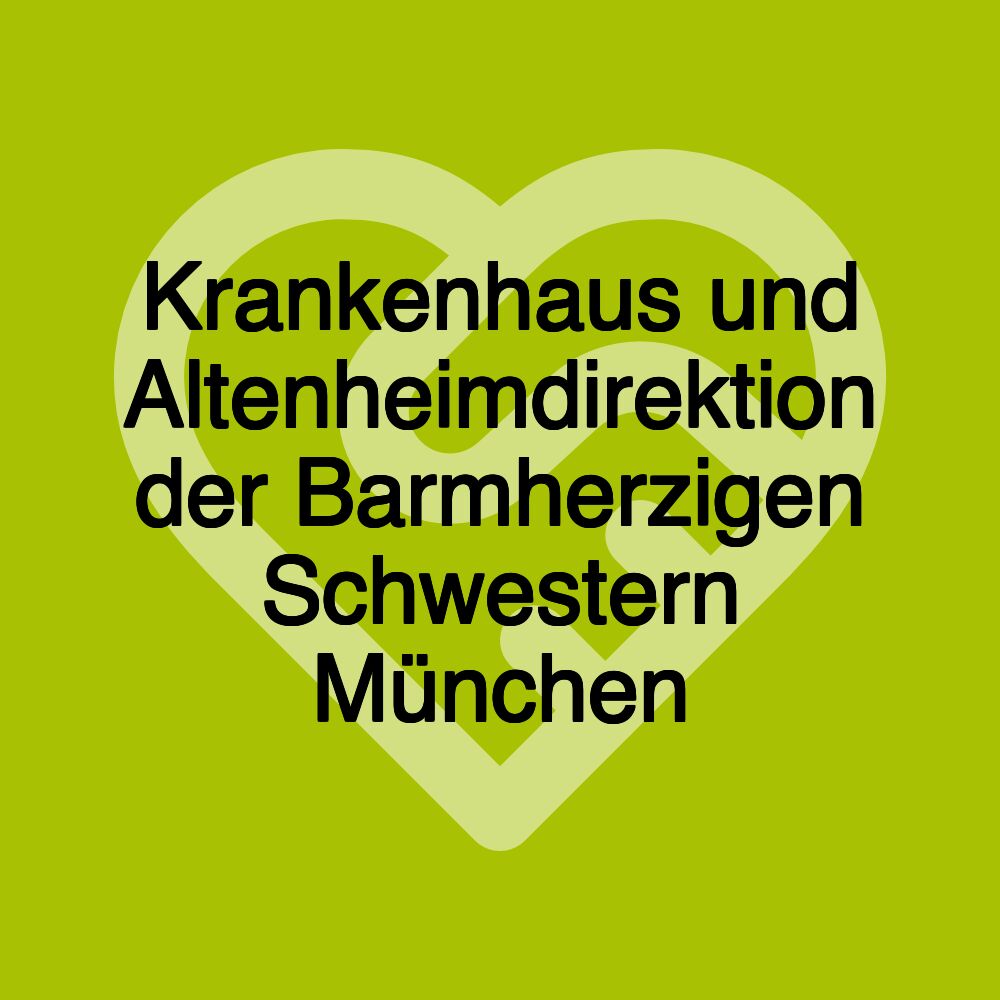 Krankenhaus und Altenheimdirektion der Barmherzigen Schwestern München