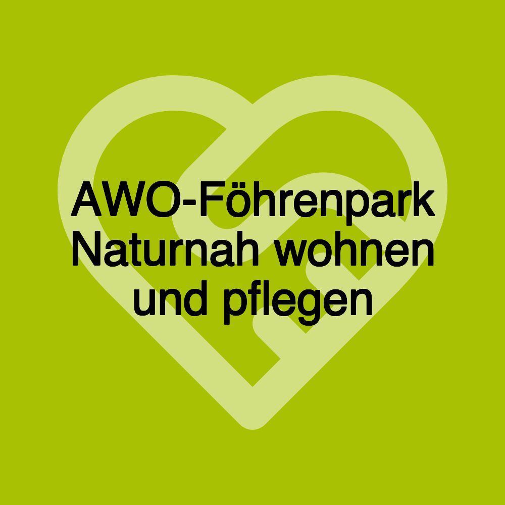 AWO-Föhrenpark Naturnah wohnen und pflegen