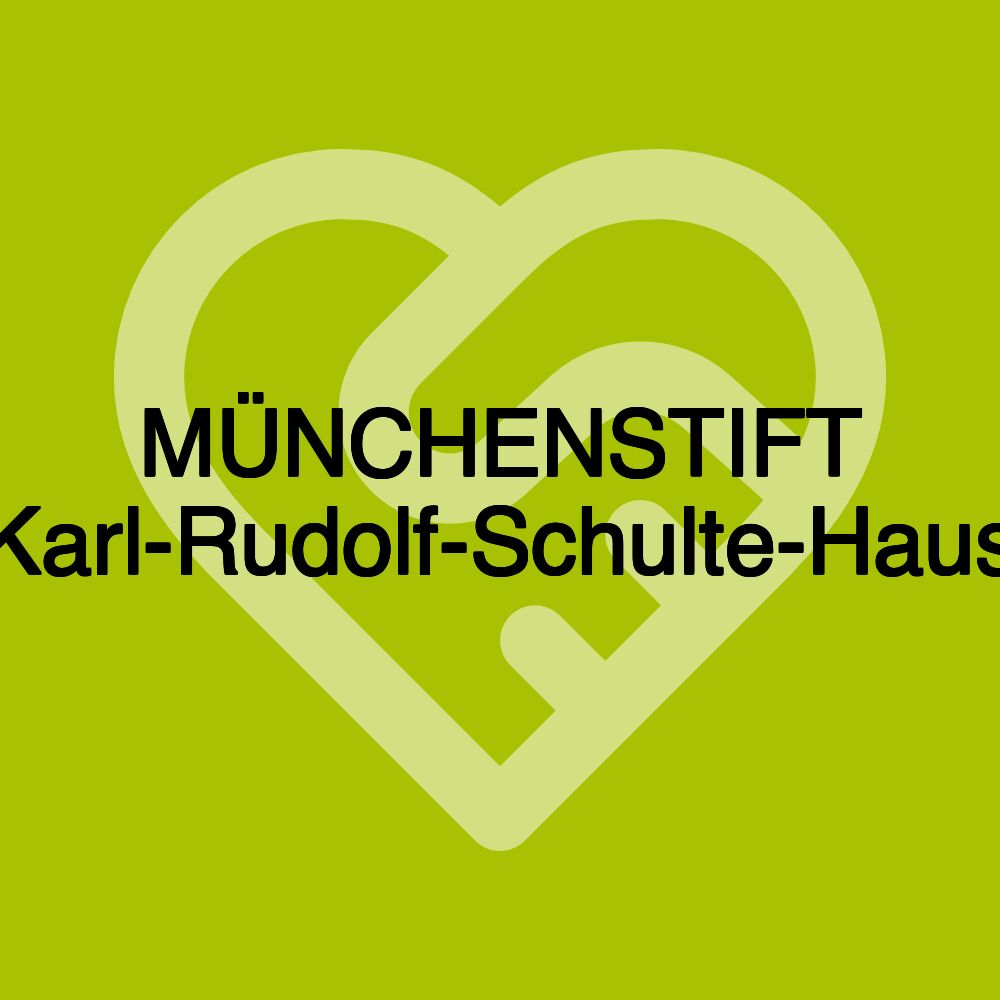 MÜNCHENSTIFT Karl-Rudolf-Schulte-Haus