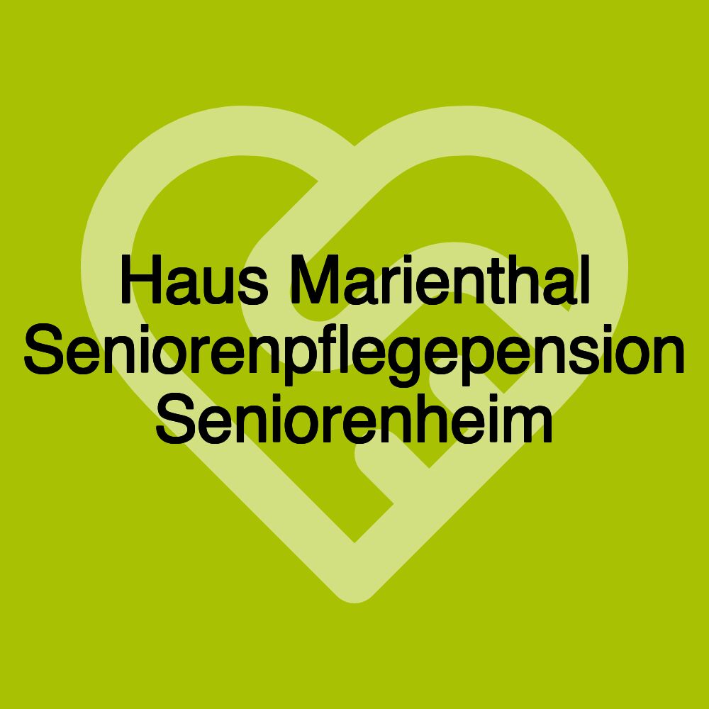 Haus Marienthal Seniorenpflegepension Seniorenheim