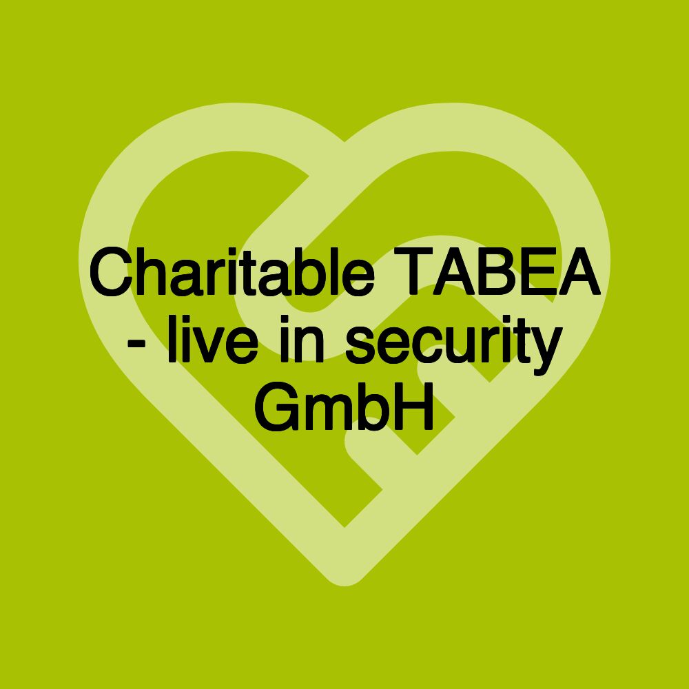 Charitable TABEA - live in security GmbH